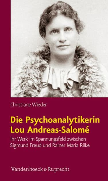 Die Psychoanalytikerin Lou Andreas-Salome: Ihr Werk im Spannungsfeld zwischen Sigmund Freud und Rainer Maria Rilke by Christiane Wieder