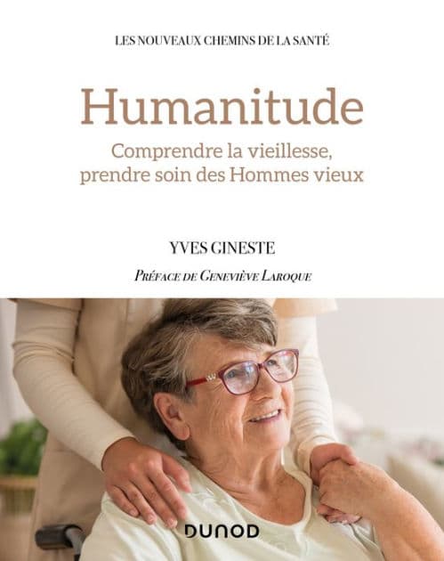 Humanitude: Comprendre la vieillesse, prendre soin des Hommes vieux by Yves Gineste