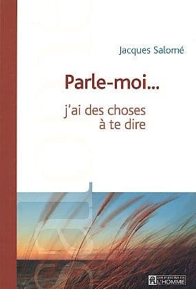 Parle-moi...: j'ai des chose à te dire - Nouvelle édition by Jacques Salomé