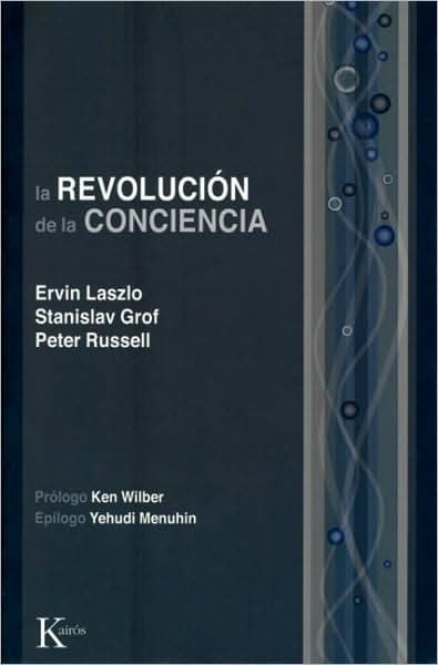 La revoluciï¿½n de la conciencia: Un diï¿½logo multidisciplinario by Ervin Laszlo