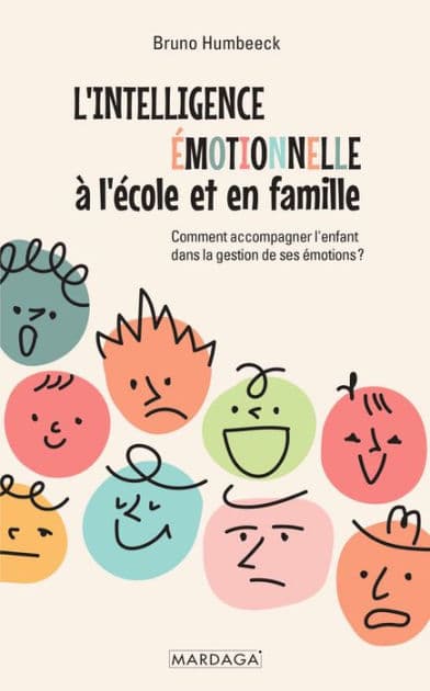 L'intelligence émotionnelle à l'école et en famille: Comment accompagner l'enfant dans la gestion de ses émotions ? by Bruno Humbeeck