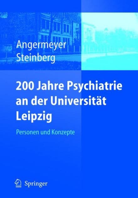 200 Jahre Psychiatrie an der Universitï¿½t Leipzig: Personen und Konzepte by Matthias C. Angermeyer