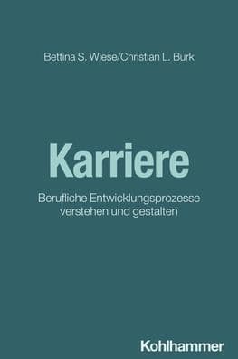 Karriere: Berufliche Entwicklungsprozesse verstehen und gestalten by Christian L Burk