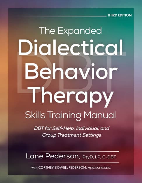 The Expanded Dialectical Behavior Therapy Skills Training Manual, 3rd Edition by Lane Pederson