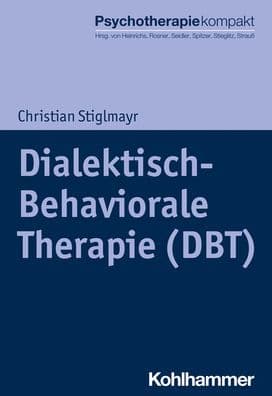 Dialektisch-Behaviorale Therapie (DBT) by Christian Stiglmayr