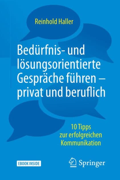 Bedï¿½rfnis- und lï¿½sungsorientierte Gesprï¿½che fï¿½hren - privat und beruflich: 10 Tipps zur erfolgreichen Kommunikation by Reinhold Haller