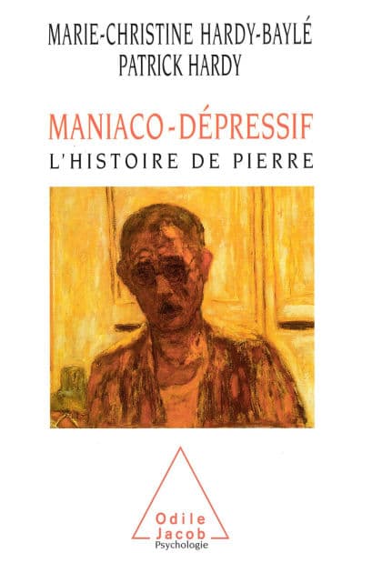 Maniaco-dépressif: L'histoire de Pierre by Marie-Christine Hardy-Baylé