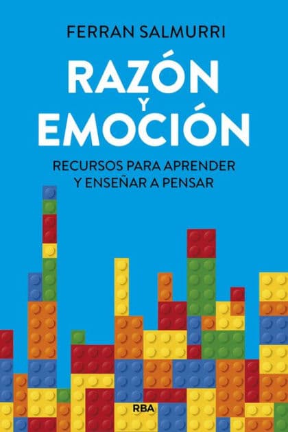 Razón y emoción: Recursos para aprender y enseñar a pensar by Ferran Salmurri