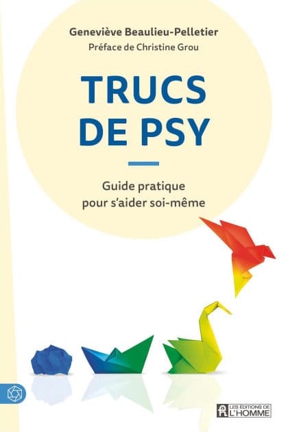 Trucs de psy: Guide pratique pour s'aider soi-même by Geneviève Beaulieu-Pelletier