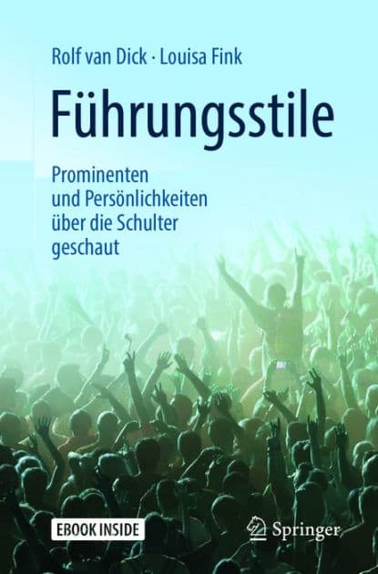 Fï¿½hrungsstile: Prominenten und Persï¿½nlichkeiten ï¿½ber die Schulter geschaut by Rolf van Dick