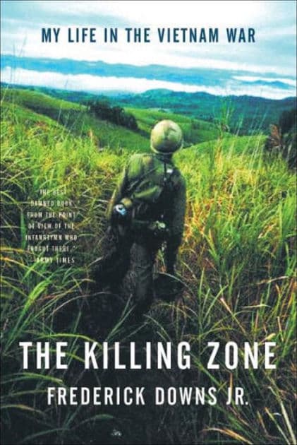 The Killing Zone: My Life in the Vietnam War by Frederick Downs Jr.