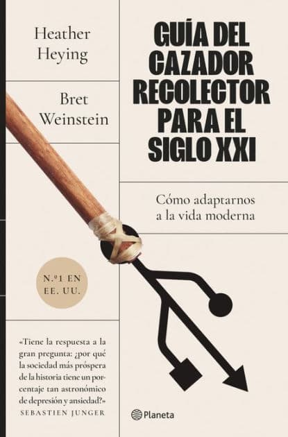Guía del cazador-recolector para el siglo XXI (Edición mexicana): Cómo adaptarnos a la vida moderna by Bret Weinstein
