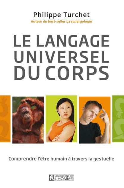 Le langage universel du corps: Comprendre l'être humain à travers la gestuelle by Philippe Turchet