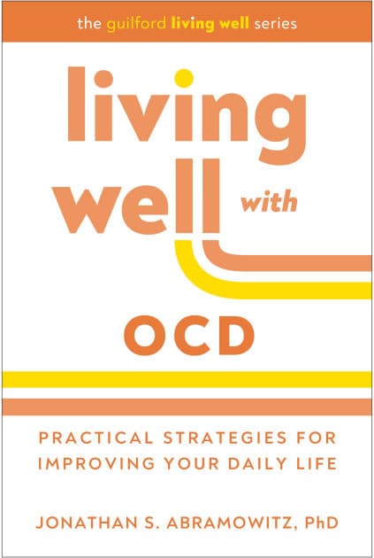 Living Well with OCD: Practical Strategies for Improving Your Daily Life by Jonathan S. Abramowitz PhD