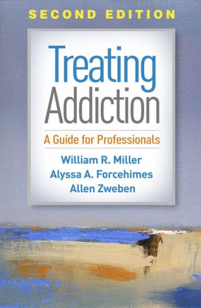 Treating Addiction: A Guide for Professionals by William R. Miller PhD