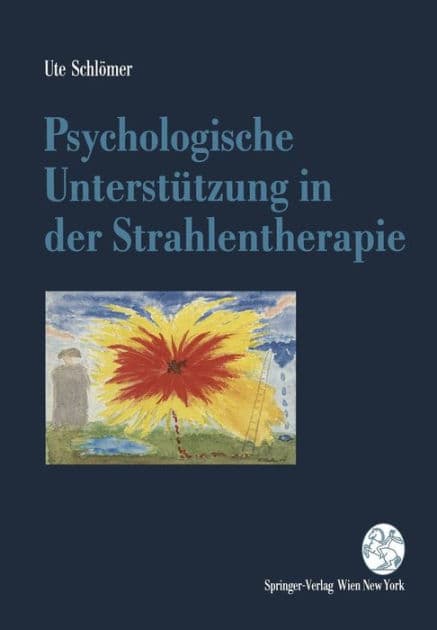 Psychologische Unterstï¿½tzung in der Strahlentherapie by Ute Schlïmer