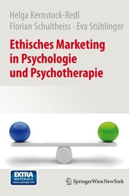 Ethisches Marketing in Psychologie und Psychotherapie by Helga Kernstock-Redl