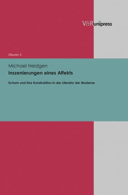 Inszenierungen eines Affekts: Scham und ihre Konstruktion in der Literatur der Moderne by Michael Heidgen
