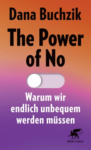 The Power of No: Warum wir endlich unbequem werden müssen by Dana Buchzik