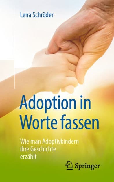 Adoption in Worte fassen: Wie man Adoptivkindern ihre Geschichte erzï¿½hlt by Lena Schrïder