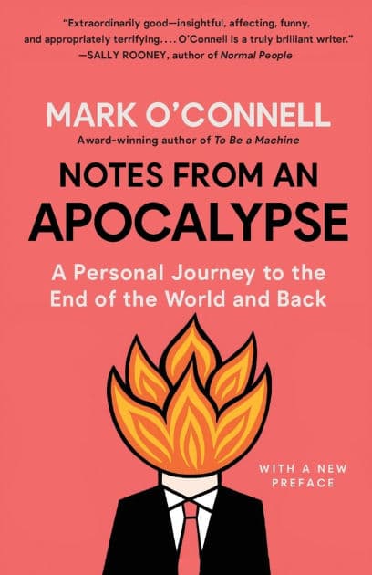 Notes from an Apocalypse: A Personal Journey to the End of the World and Back by Mark O'Connell