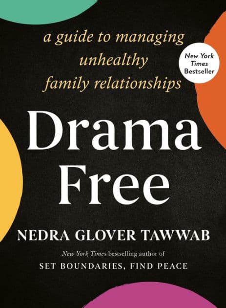 Drama Free: A Guide to Managing Unhealthy Family Relationships by Nedra Glover Tawwab