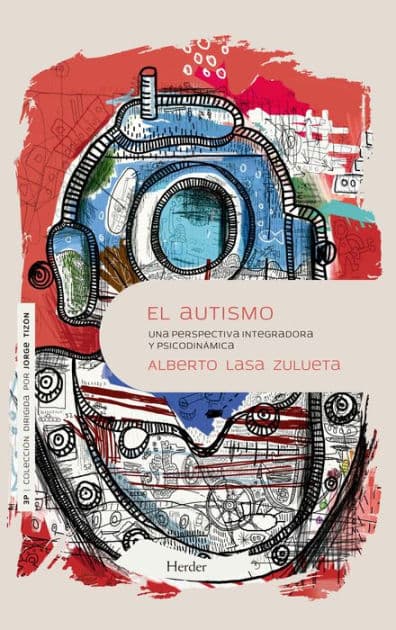 El autismo: Una perspectiva integradora y psicodinámica by Alberto Lasa Zulueta