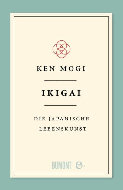 Ikigai: Die japanische Lebenskunst by Ken Mogi