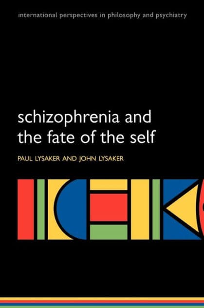 Schizophrenia and the Fate of the Self by Paul Lysaker