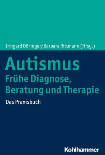 Autismus: Fruhe Diagnose, Beratung und Therapie: Das Praxisbuch by Irmgard Doringer
