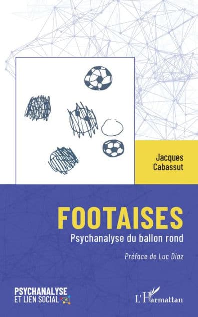 Footaises: Psychanalyse du ballon rond by Jacques Cabassut