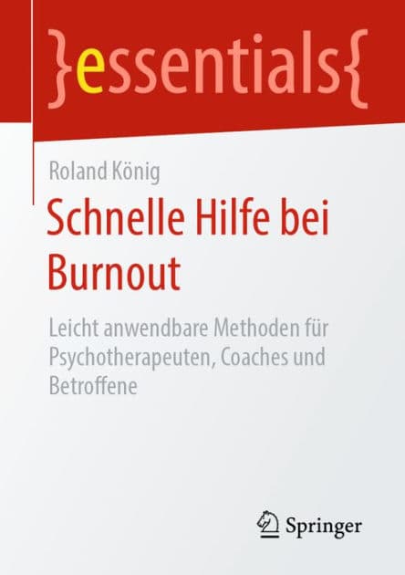 Schnelle Hilfe bei Burnout: Leicht anwendbare Methoden fï¿½r Psychotherapeuten, Coaches und Betroffene by Roland Kïnig
