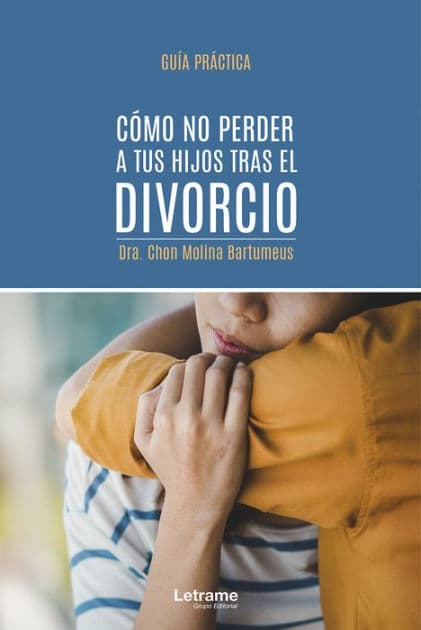 Cómo no perder a tus hijos tras el divorcio by Dra. Chon Molina Bartumeus