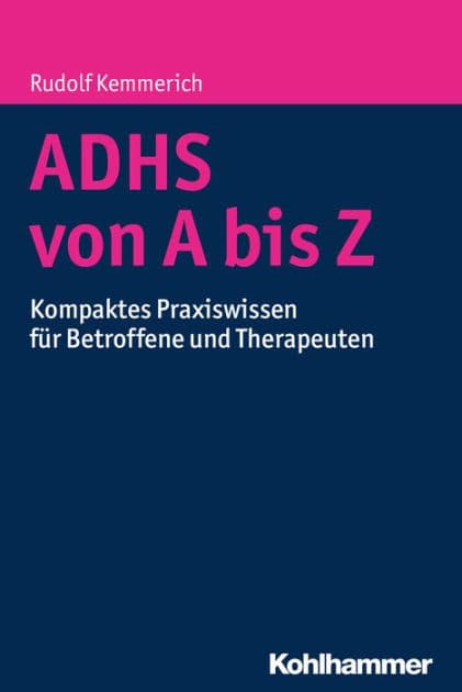 ADHS von A bis Z: Kompaktes Praxiswissen für Betroffene und Therapeuten by Rudolf Kemmerich