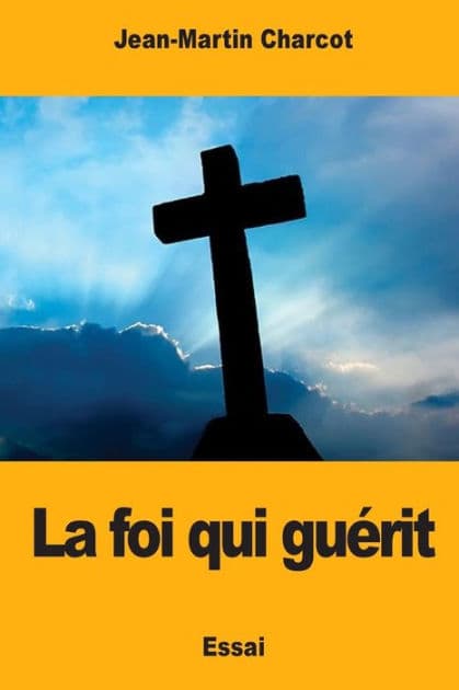 La foi qui guï¿½rit by Jean-Martin Charcot