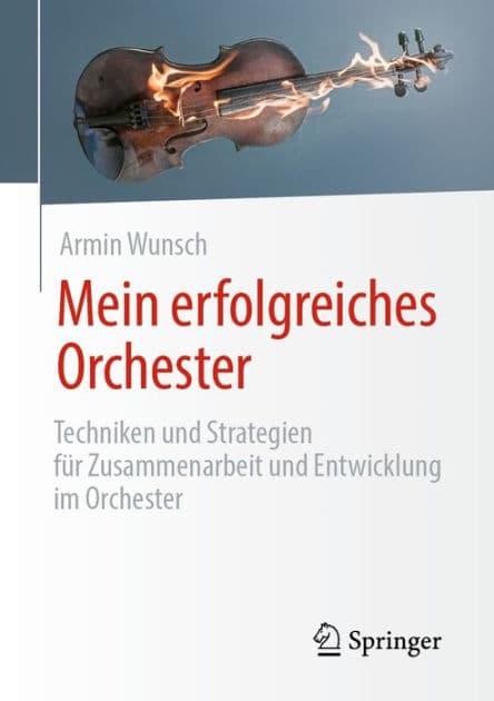 Mein erfolgreiches Orchester: Techniken und Strategien fï¿½r Zusammenarbeit und Entwicklung im Orchester by Armin Wunsch