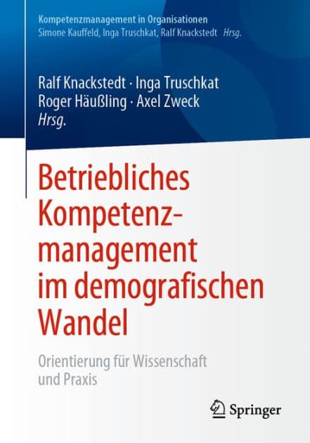 Betriebliches Kompetenzmanagement im demografischen Wandel: Orientierung fï¿½r Wissenschaft und Praxis by Ralf Knackstedt