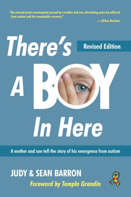 There's A Boy In Here, Revised edition: A mother and son tell the story of his emergence from the bonds of autism by Sean Barron