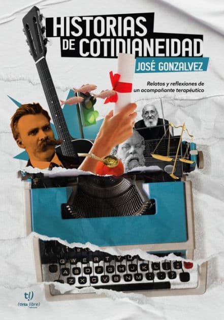 Historias de cotidianeidad: Relatos y reflexiones de un acompañante terapéutico by José Gonzalvez