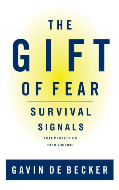 The Gift of Fear: Survival Signals That Protect Us from Violence by Gavin de Becker
