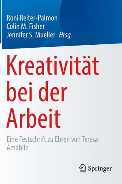 Kreativität bei der Arbeit: Eine Festschrift zu Ehren von Teresa Amabile by Roni Reiter-Palmon