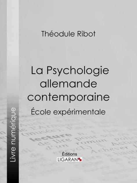 La Psychologie allemande contemporaine: École expérimentale by Théodule Ribot