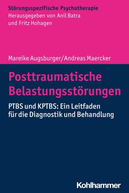 Posttraumatische Belastungsstörungen: PTBS und KPTBS: Ein Leitfaden für die Diagnostik und Behandlung by Mareike Augsburger