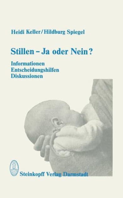 Stillen - Ja oder Nein?: Informationen, Entscheidungshilfen, Diskussionen by Heidi Keller