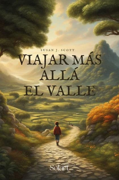 Viajar más allá el valle: Un cuento de hadas psicológico sobre cómo salir de tu zona de confort y disfrutar de la vida by Susan J. Scott