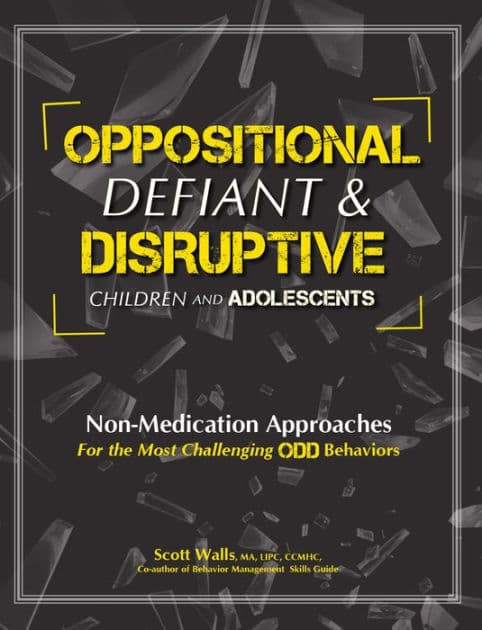 Oppositional, Defiant & Disruptive Children and Adolescents by Scott Walls