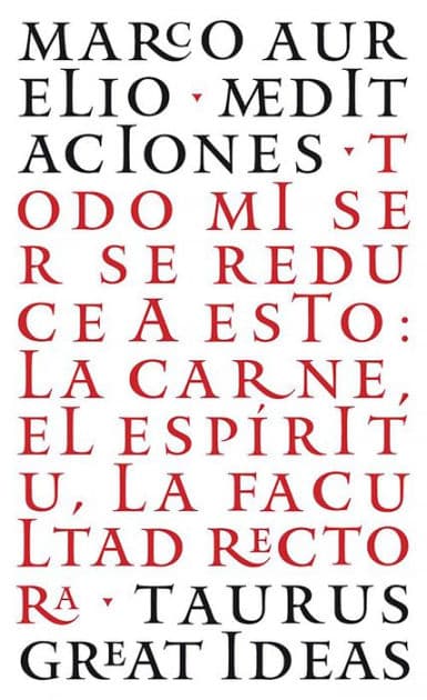Las Meditaciones de Marco Aurelio / Meditations: Todo mi ser se reduce a esto: La carne, el espíritu, la facultad rectora by Marco Aurelius