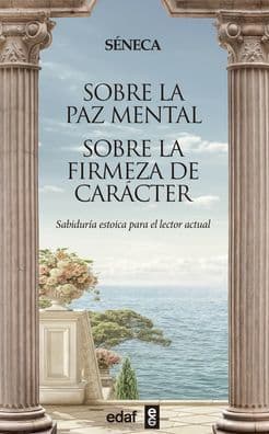 Sobre la paz mental. Sobre la firmeza de carácter by Lucius Annaeus Seneca