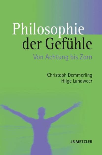 Philosophie der Gefühle: Von Achtung bis Zorn by Christoph Demmerling