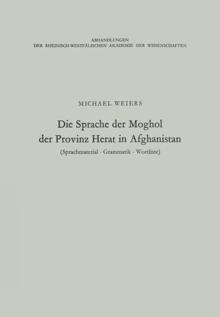 Die Sprache der Moghol der Provinz Herat in Afghanistan: Sprachmaterial, Grammatik, Wortliste by Michael Weiers